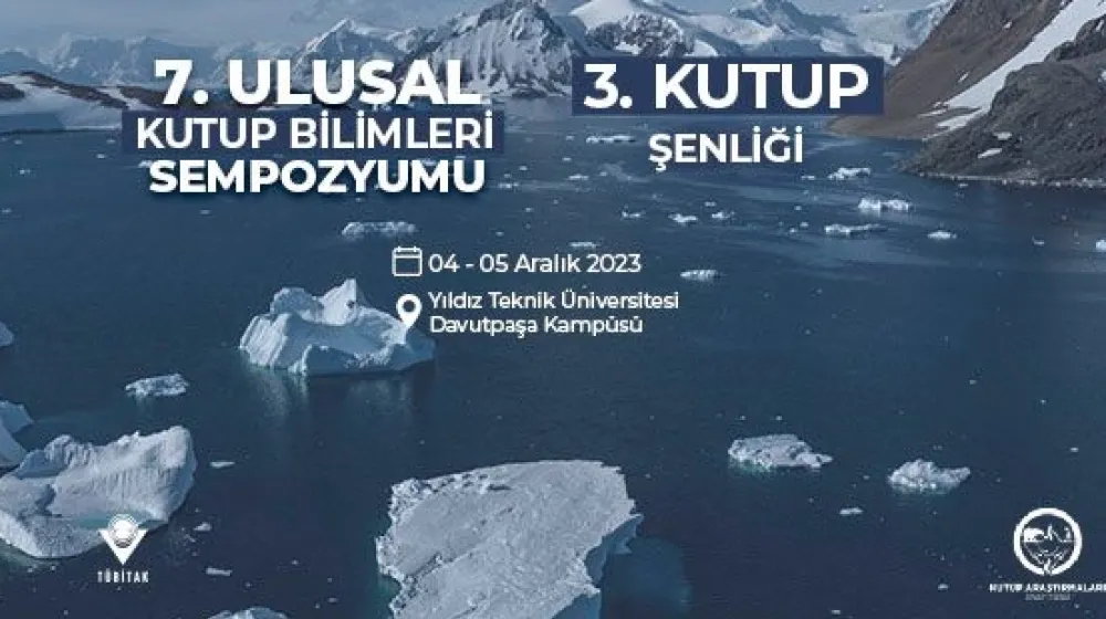 7. Ulusal Kutup Bilimleri Sempozyumu ve 3. Kutup Şenliği