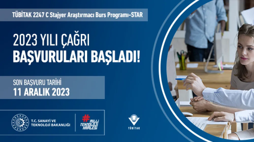 2247-C Stajyer Araştırmacı Burs Programı (STAR)-STAR Lisans 2023 Çağrısı Kapsamında Başvuruları Açıldı