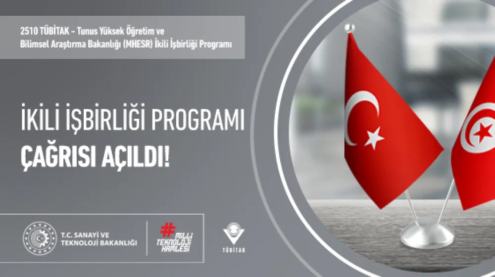 2510 TÜBİTAK - Tunus Yüksek Öğretim ve Bilimsel Araştırma Bakanlığı(MHESR) ile İkili İşbirliği Programı Çağrısı Açıldı