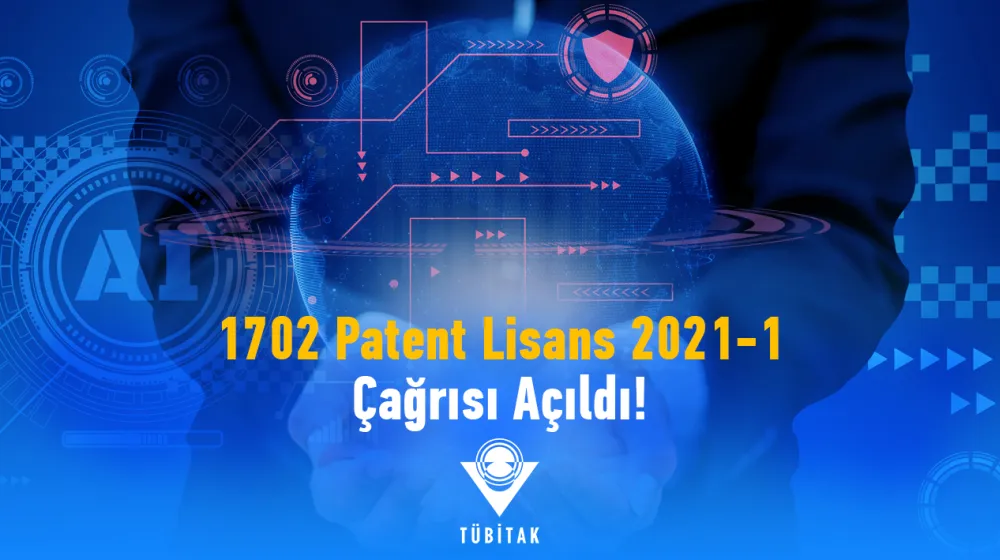 https://tubitak.gov.tr/sites/default/files/1702_patent_lisans_2021-1_cagri_duyuru.jpg
