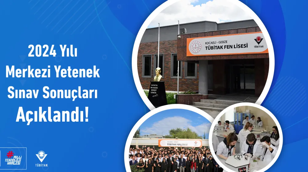 TÜBİTAK Fen Lisesi 2024 yılı Merkezi Yetenek Sınav Sonuçları Açıklandı!