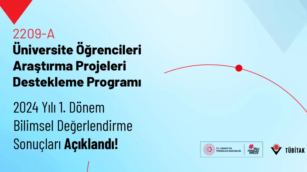2209-A Üniversite Öğrencileri Araştırma Projeleri Destekleme Programı 2024/1 Dönemi Bilimsel Değerlendirme Sonuçları Belli Oldu