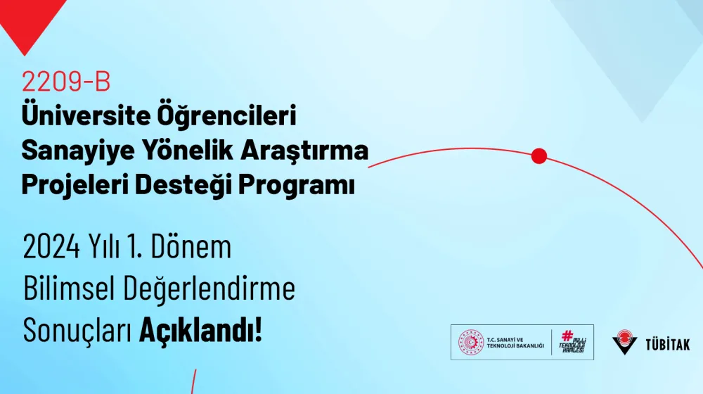 2209- B Üniversite Öğrencileri Sanayiye Yönelik Araştırma Projeleri Desteği Programı 2024/1 Dönemi Bilimsel Değerlendirme Sonuçları Belli Oldu
