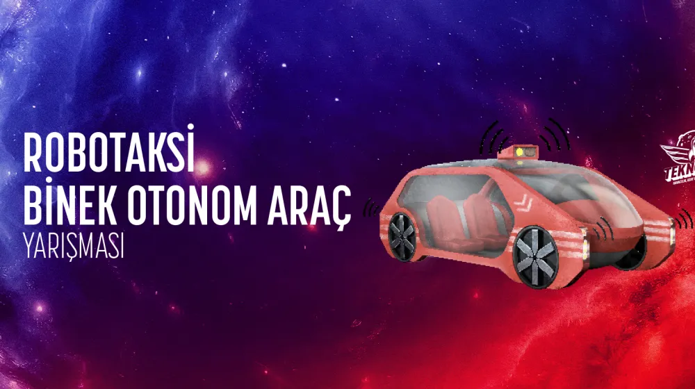 Robotaksi-Binek Otonom Araç Yarışması Teknik Yeterlilik Formu Sonuçları Açıklandı.