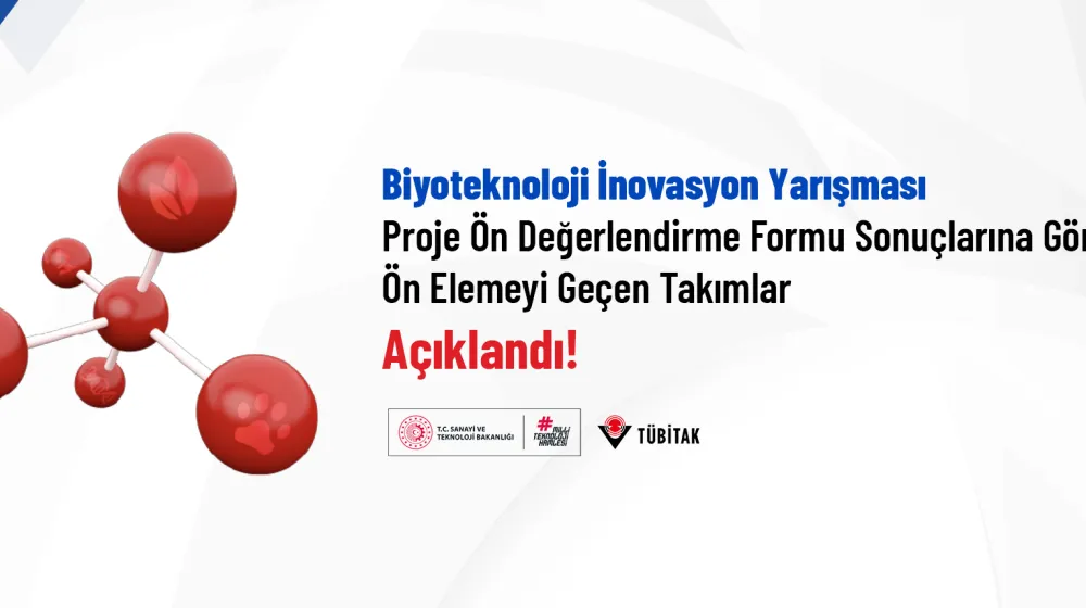 Biyoteknoloji İnovasyon Yarışması Proje Ön Değerlendirme Formu Sonuçlarına Göre Ön Elemeyi Geçen Takımlar Açıklandı!