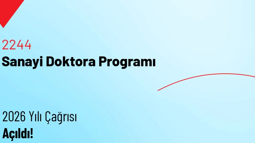 2244–Sanayi Doktora Programı 2026 Yılı Çağrısı Açıldı