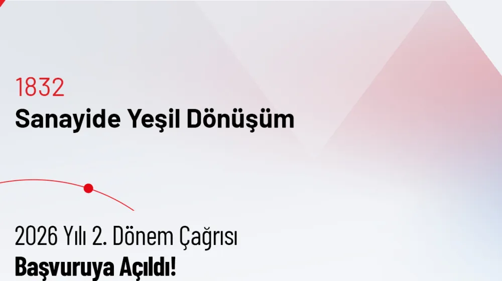 1832-Sanayide Yeşil Dönüşüm 2026-2 Çağrısı Başvuruya Açıldı