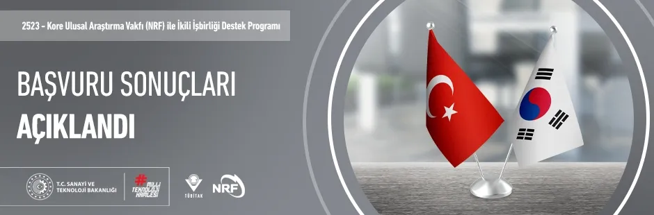 2523 – TÜBİTAK-Kore Ulusal Araştırma Vakfı (NRF) ile İkili İşbirliği Destek Programı Başvuru Sonuçları Açıklandı!