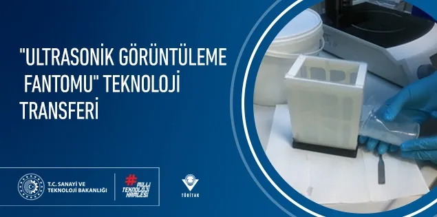 "Ultrasonik Görüntüleme Fantomu" Teknoloji Transferi İlanı