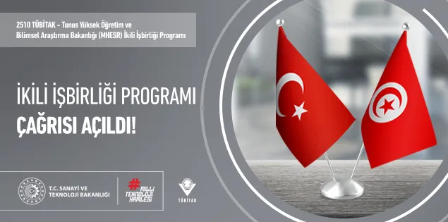 2510 TÜBİTAK - Tunus Yüksek Öğretim ve Bilimsel Araştırma Bakanlığı(MHESR) ile İkili İşbirliği Programı Çağrısı Açıldı